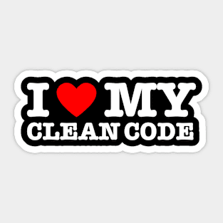 I Love My Clean Code - Funny Programer Quote Sticker